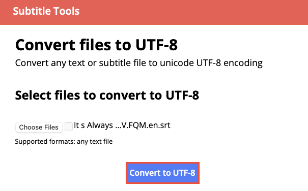 Click on the Convert to UTF-8 button The Subtitle Tools website